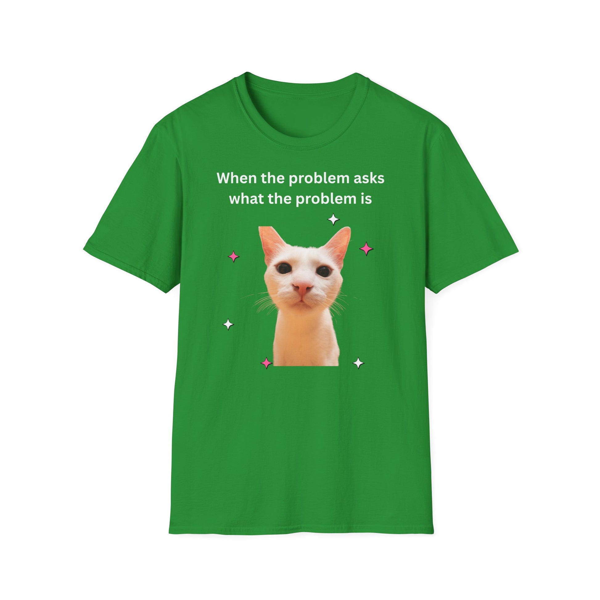 ,,When the problem asks you what the problem is" Unisex Softstyle T-Shirt - FreakyFits